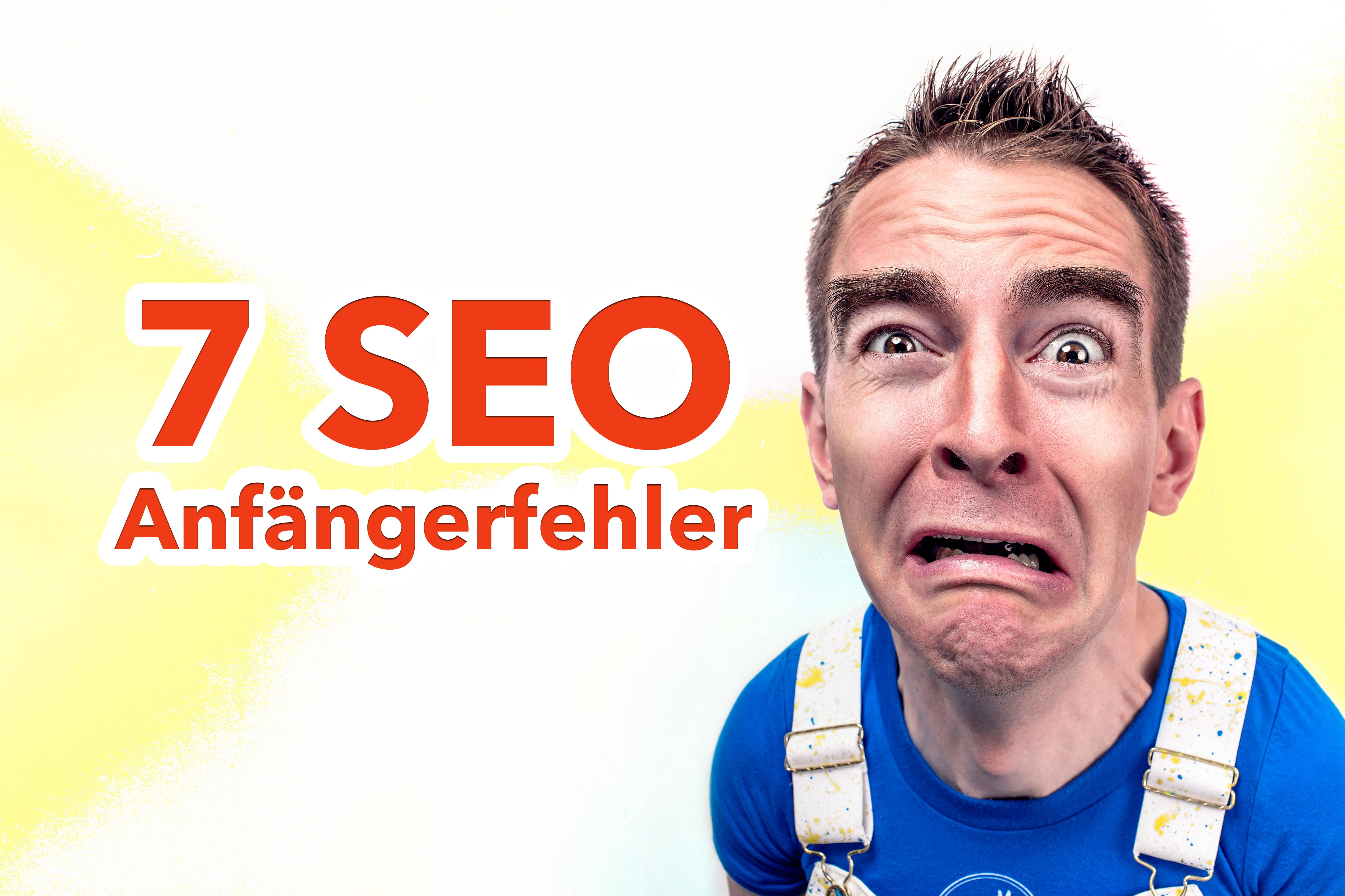 7 SEO Anfängerfehler