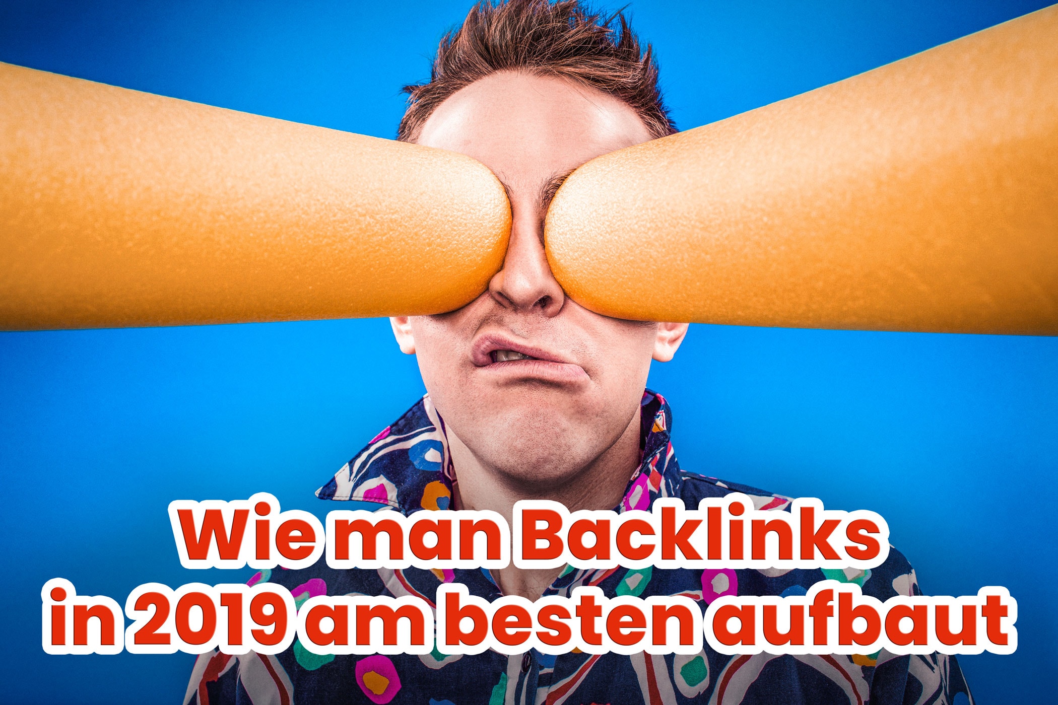 Wie man Backlinks in 2019 am besten aufbaut.